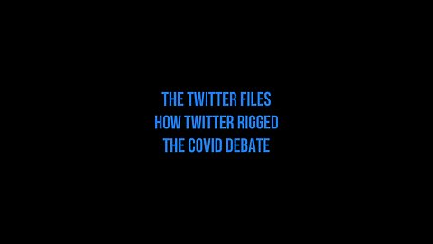 The Twitter Files - How Twitter rigged the COVID debate