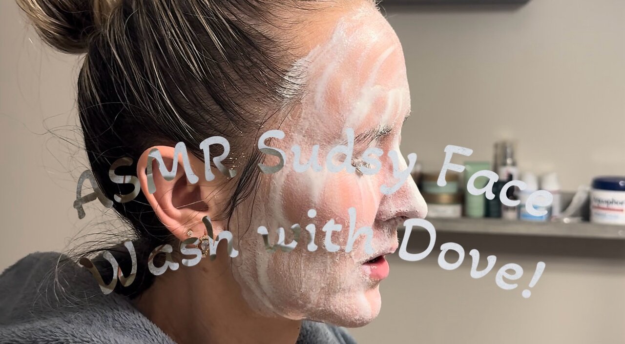 ASMR Sudsy Face Wash with Dove Sneak Peek!