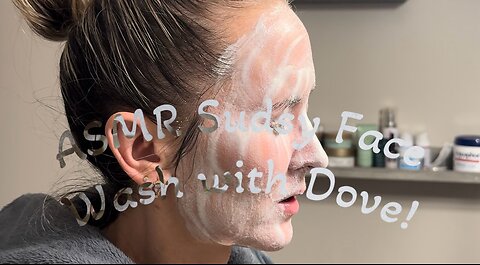 ASMR Sudsy Face Wash with Dove Sneak Peek!