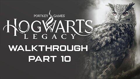 Hogwarts Legacy Full Game Walkthrough Part 10 - No Commentary (PS5)