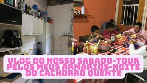 Tour pelos meus armários- Vlog do nosso sábado- Noite do cachorro quente