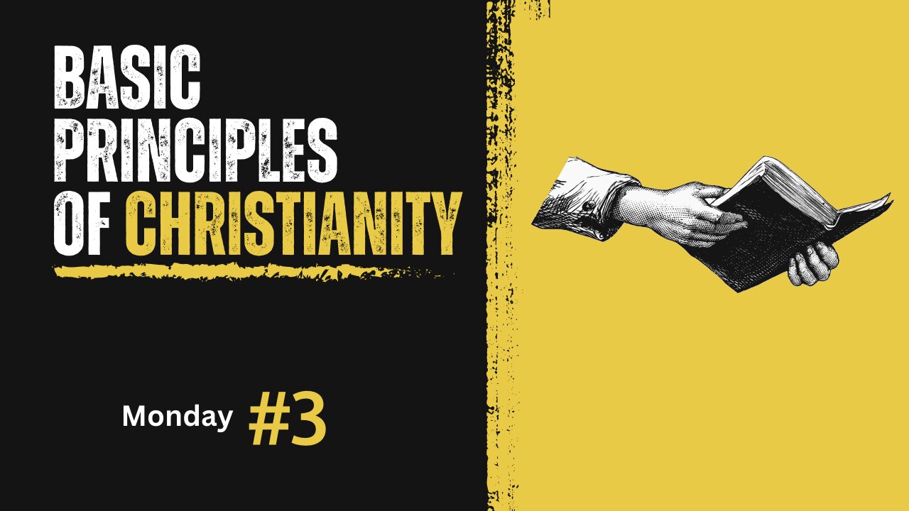 Basic Principles of Christianity Week 3 Monday