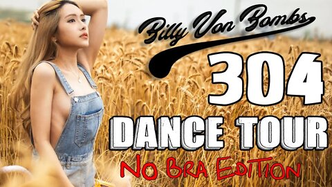 Billy Von ßomb's 304 Dance Tour #28 - No Bra Edition