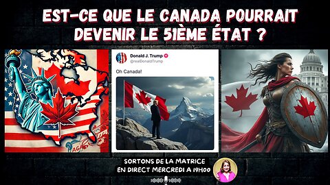 ET SI LE CANADA DEVENAIT LE 51ÈME ÉTAT DES ÉTATS-UNIS?