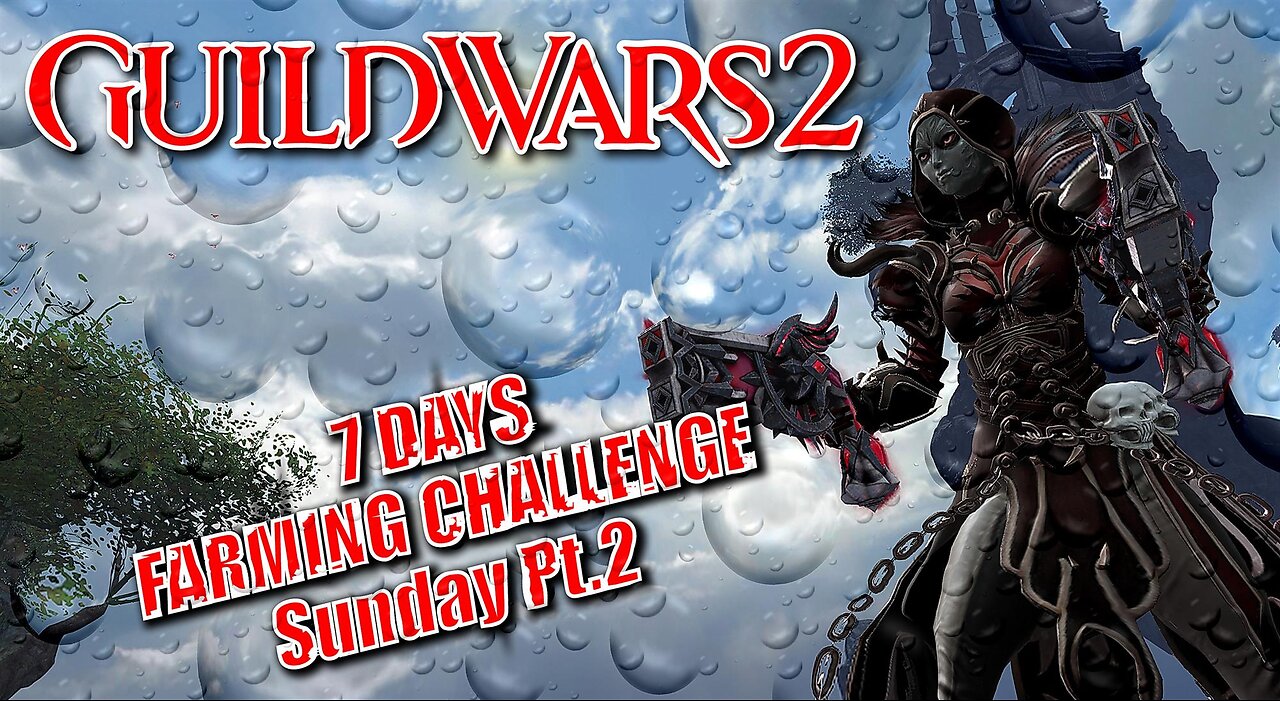 GUILD WARS 2 LIVE 7-DAY FARMING CHALLENGE Sunday Pt.2