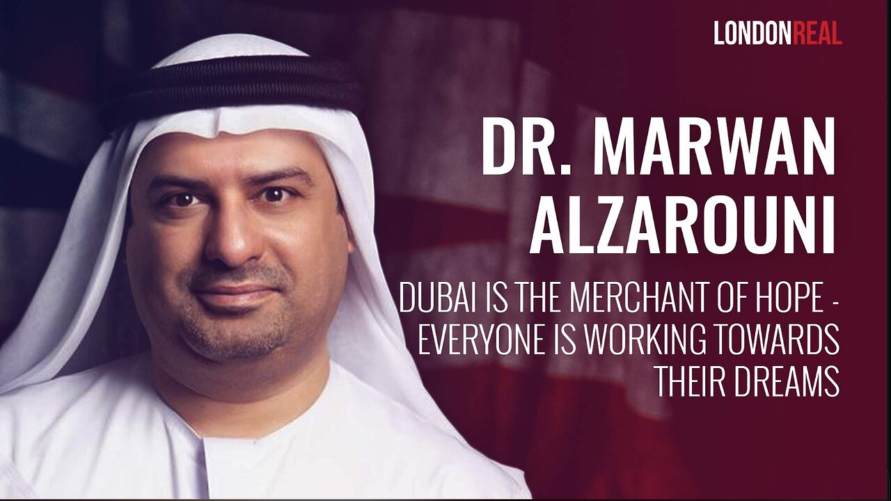 Dr Marwan Alzarouni - Dubai Is The Merchant of Hope: Everyone Is Working Towards Their Dreams