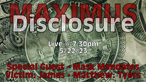 Maximus Disclosure w/ Special Guest: Mask Mandate Victim: James - Matthew: Tyers