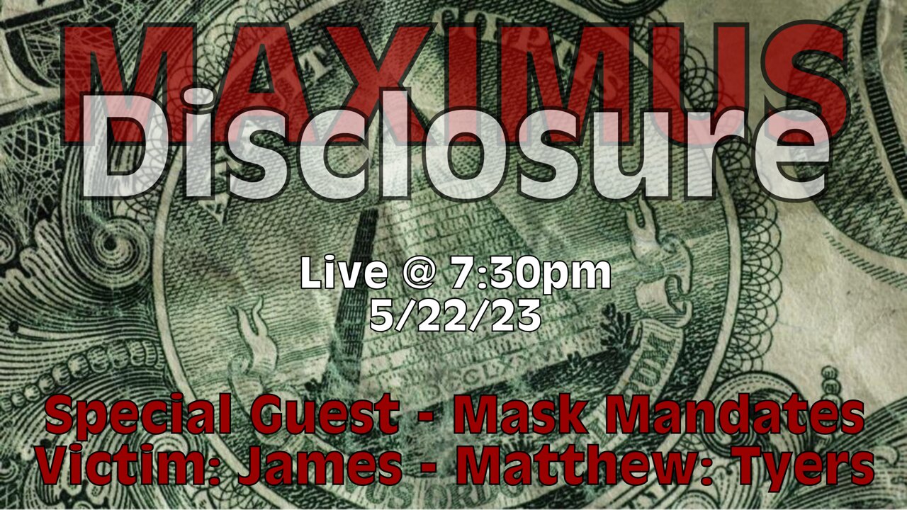 Maximus Disclosure w/ Special Guest: Mask Mandate Victim: James - Matthew: Tyers