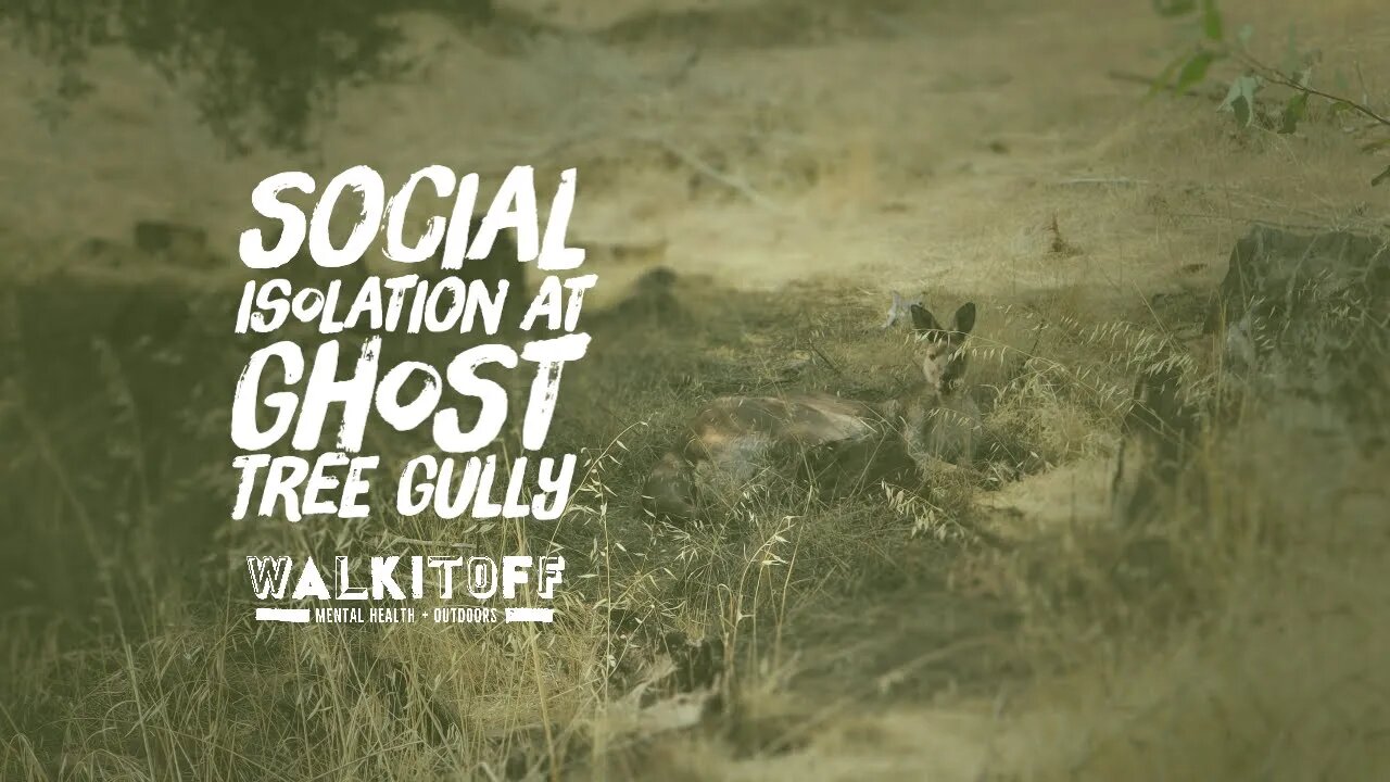 Social Isolation at Ghost Tree Gully