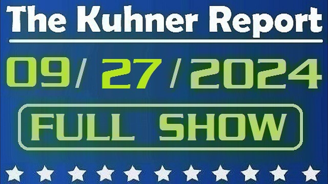 The Kuhner Report 09/27/2024 [FULL SHOW]