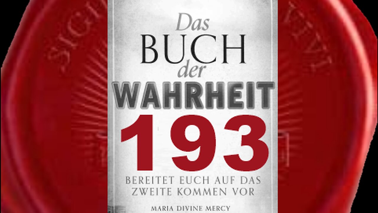 Bittet um das Geschenk des Leidens(Buch der Wahrheit Nr 193)