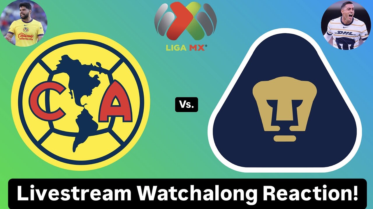 Club América Vs. Pumas UNAM Livestream Watchalong Reaction