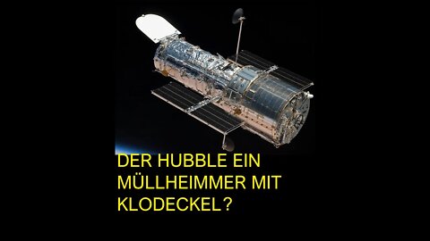 DER HUBBLE EIN MÜLLHEIMMER MIT KLODECKEL