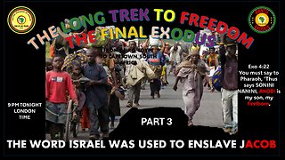 AFRICA IS THE HOLY LAND || THE LONG TREK TO FREEDOM-THE WORD ISRAEL WAS USED TO ENSLAVE JACOB PART 3