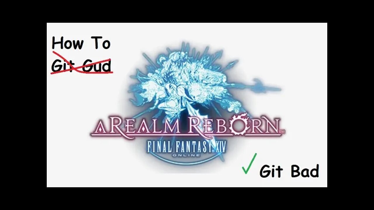 How To Git Bad At Final Fantasy XIV (DPS Edition)