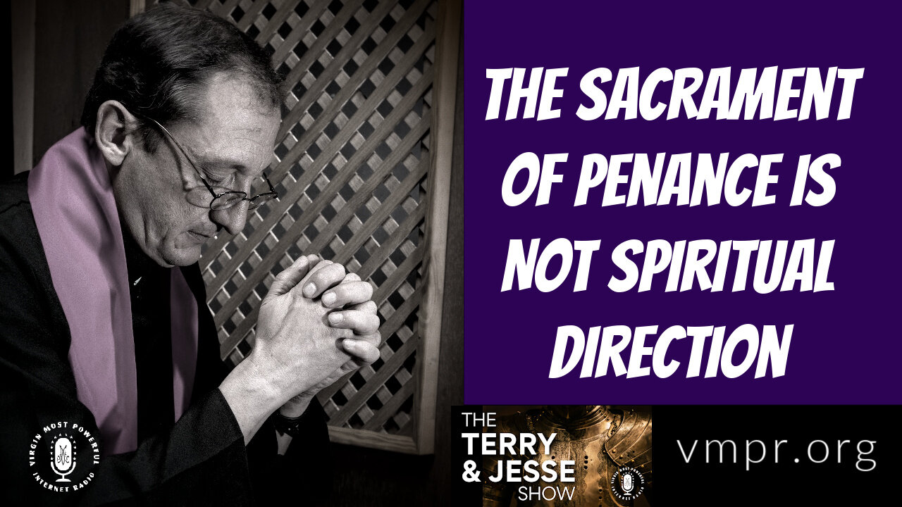 09 Dec 21, The Terry & Jesse Show: The Sacrament of Penance Is NOT Spiritual Direction