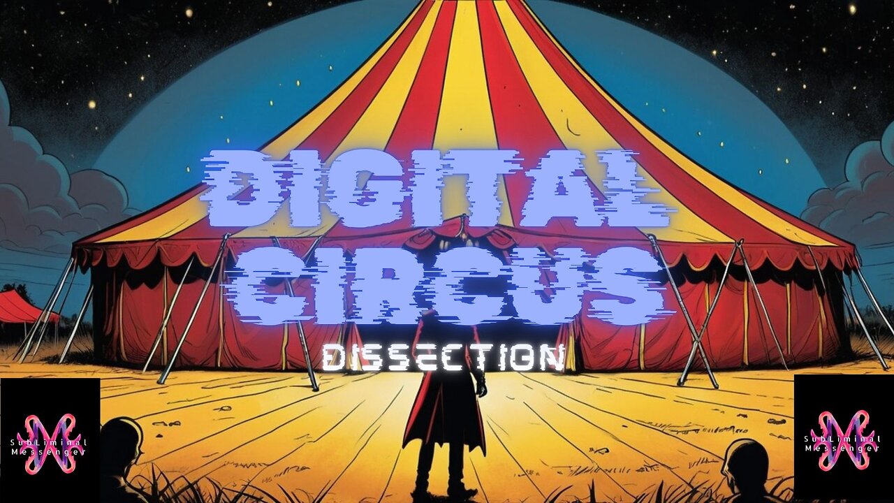 The Subliminal Messenger Show #26 Digital Circus Dissection EP. 1