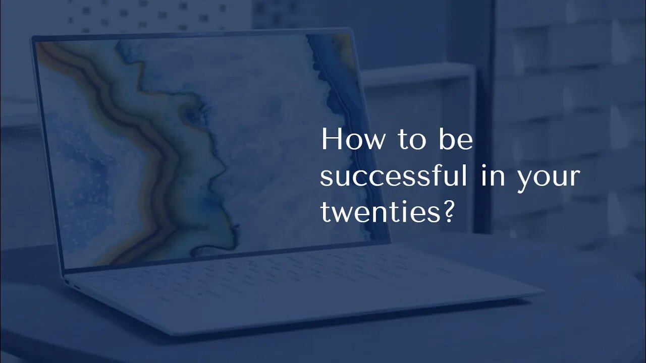 What you need to do in your 20s to be successful