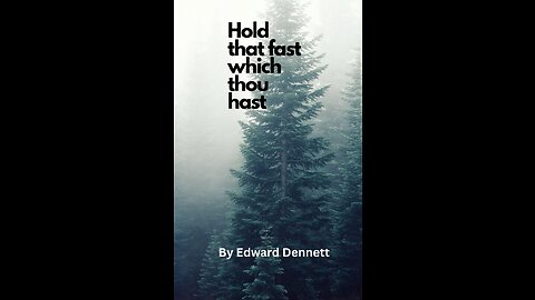 Hold that fast which thou hast, by Edward Dennett.