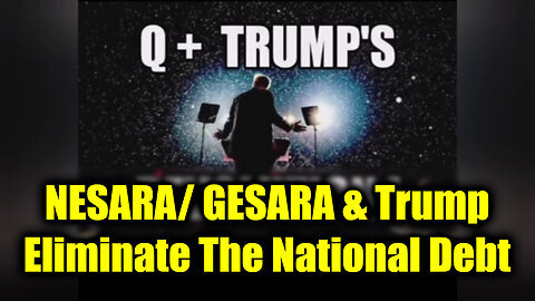 NESARA- GESARA Kills All Debt - Trump Eliminate The National Debt