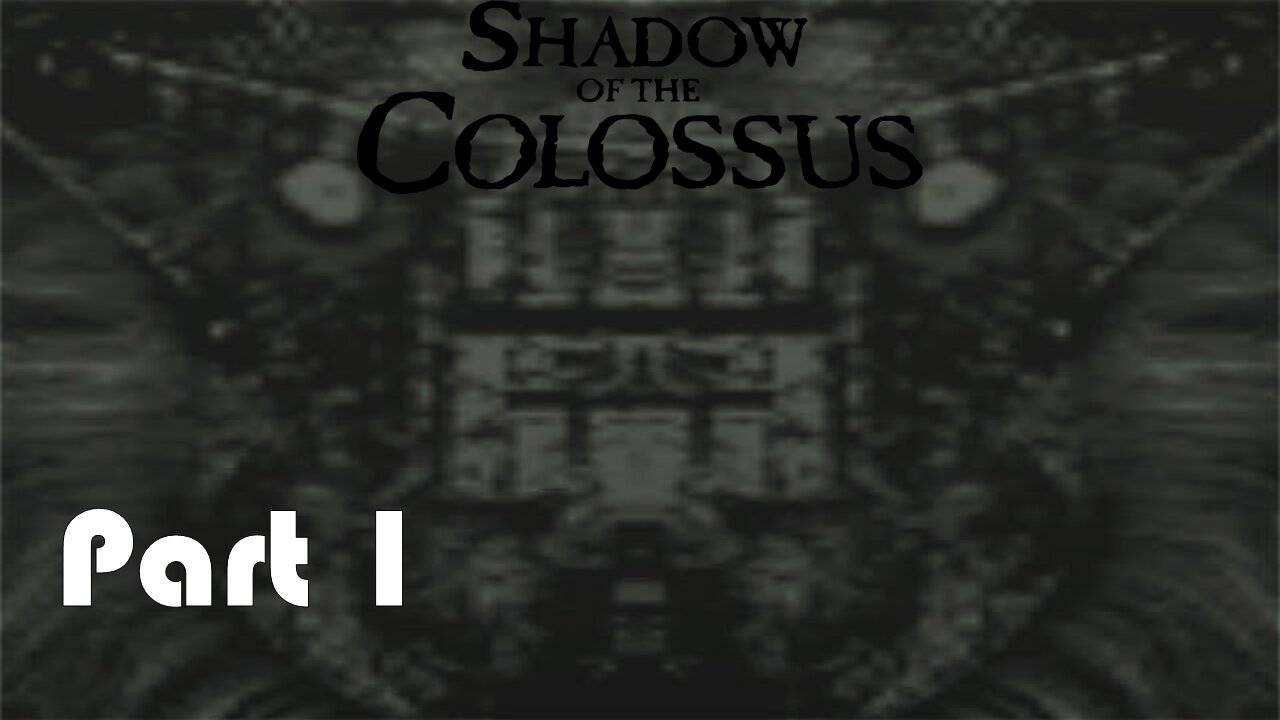 Lets Play Shadow of the Colossus Part 1 (Slay the Colossus!)