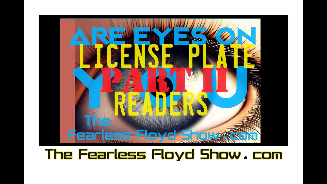 Are EYES on you? Part II: Licesne Plate Readers in your 'Hood.