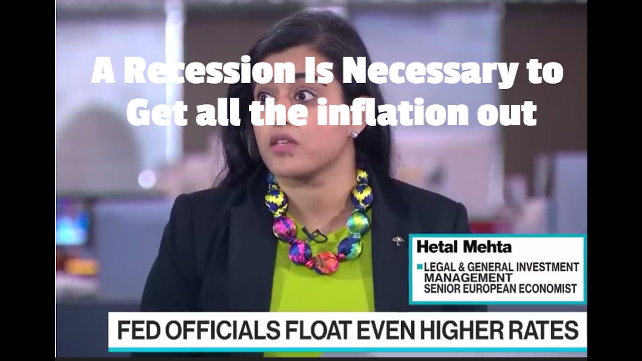 A Recession Is Necessary to Get all the inflation out: