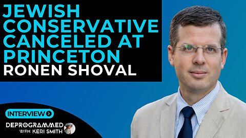 Deprogrammed Interview - Dr. Ronen Shoval - A Cancellation At Princeton