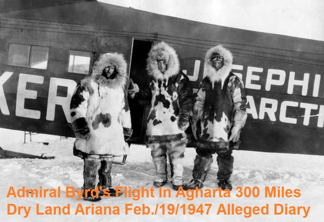 Admiral Byrd's Flight In Agharta 300 Miles Dry Land Ariana Feb./19/1947 Alleged Diary