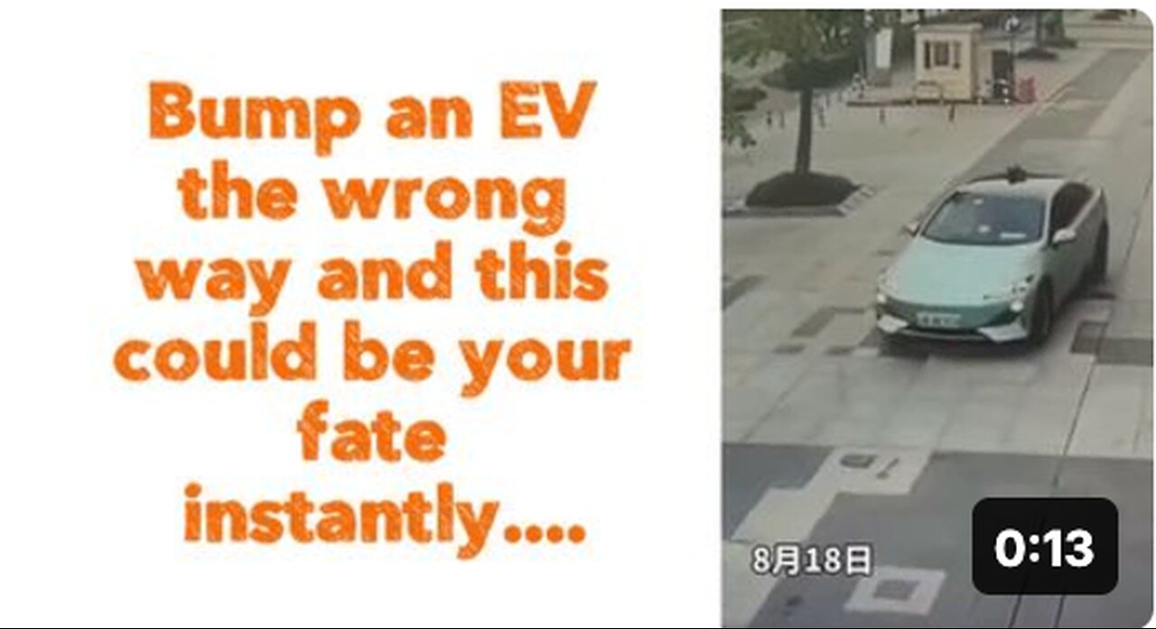 Bump an EV the wrong way and this could be your fate instantly....