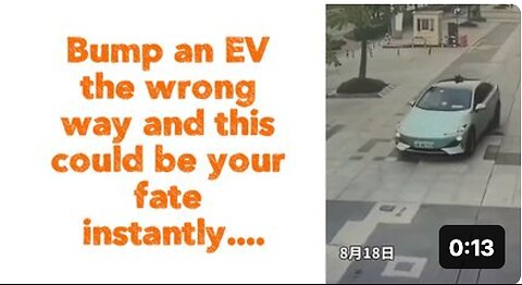 Bump an EV the wrong way and this could be your fate instantly....