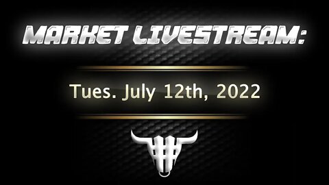 Market Livestream - July 12th, 2022