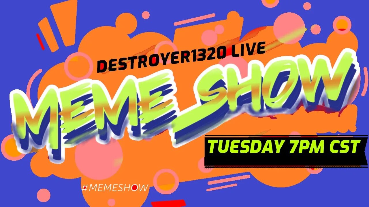 "MEME SHOW" Something for your Giggle Box! (Destroyer1320 LIVE) #memeshow