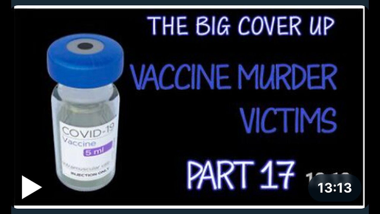 The BIG Cover Up: VACCINE murder victims - Part 17