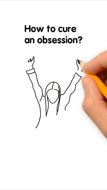 How to cure an obsession