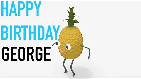 Happy Birthday GEORGE! - PINEAPPLE Birthday Song
