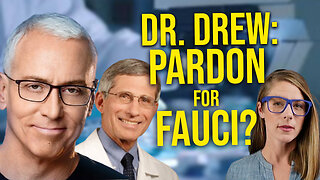 Pardon for Fauci? || Dr. Drew Pinsky