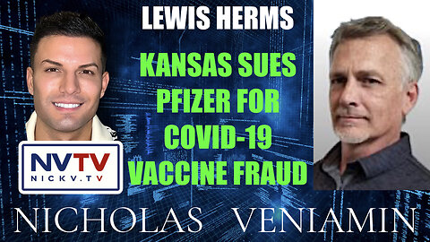 Lewis Herms Discusses Kansas Sues Pfizer For Covid-19 Vaccine Fraud with Nicholas Veniamin