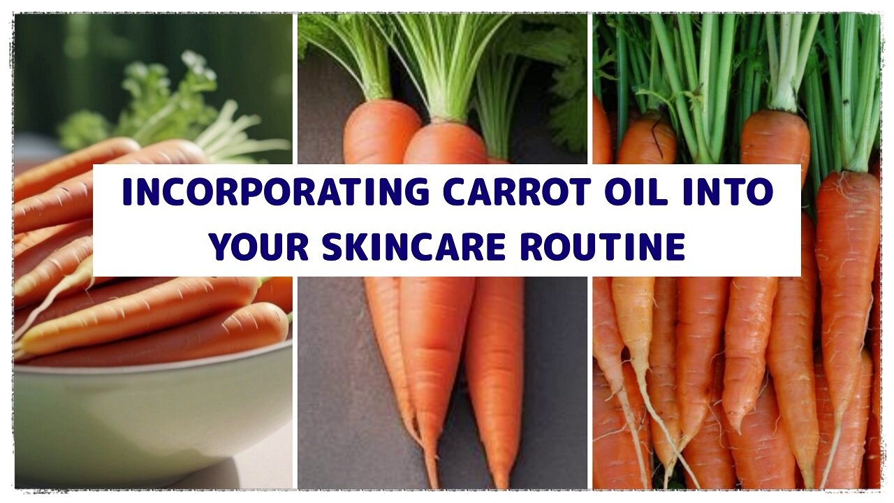 Incorporating Carrot Oil into Your Skincare Routine