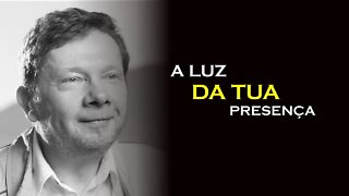 A LUZ DA SUA PRESENÇA, ECKHART TOLLE, DUBLADO