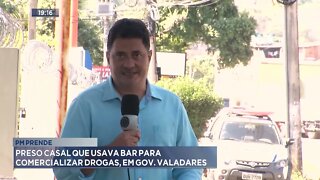 PM prende: Preso casal que usava bar para comercializar drogas, em Gov. Valadares