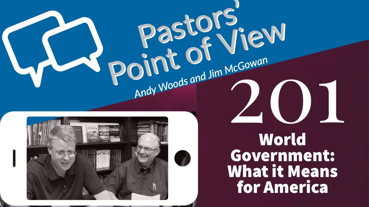 Pastors' Point of View (PPOV) no. 201. World Government: What it Means for America. Dr. Andy Woods