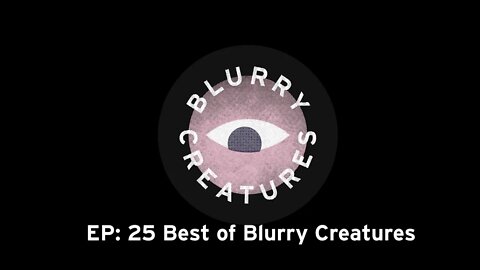 EP: 25 Best of Blurry Creatures