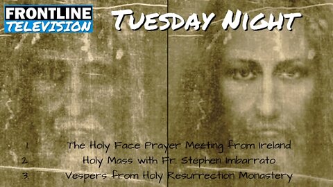 FRONTLINE TV Tuesday Night - The Holy Face - July 5, 2022