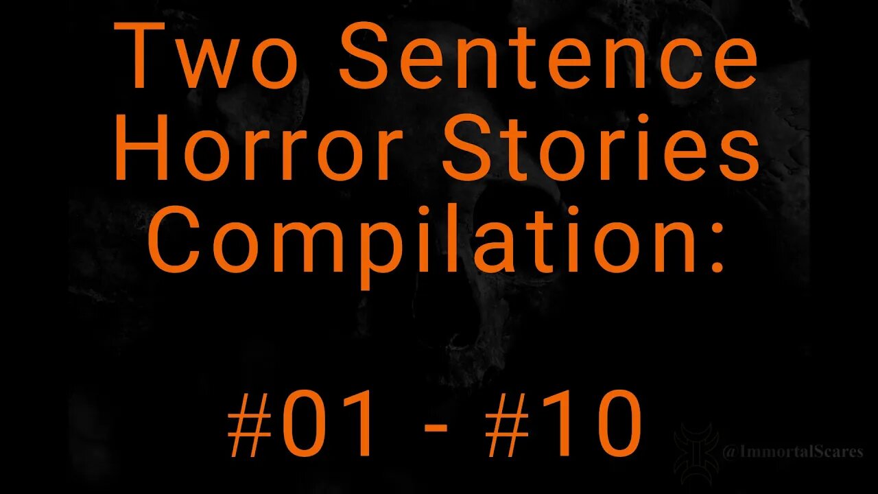 10 Two Sentence Horror Stories - Compilation: #01 - #10