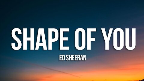 Shape of you Ed Sheeran