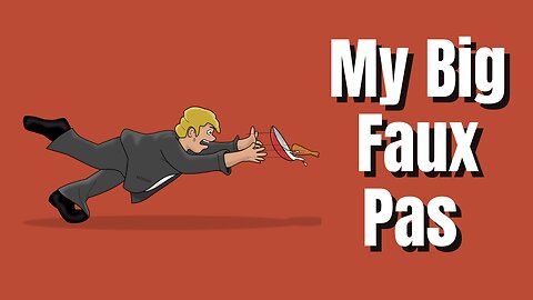 My Big Faux Pas - Episode 2B