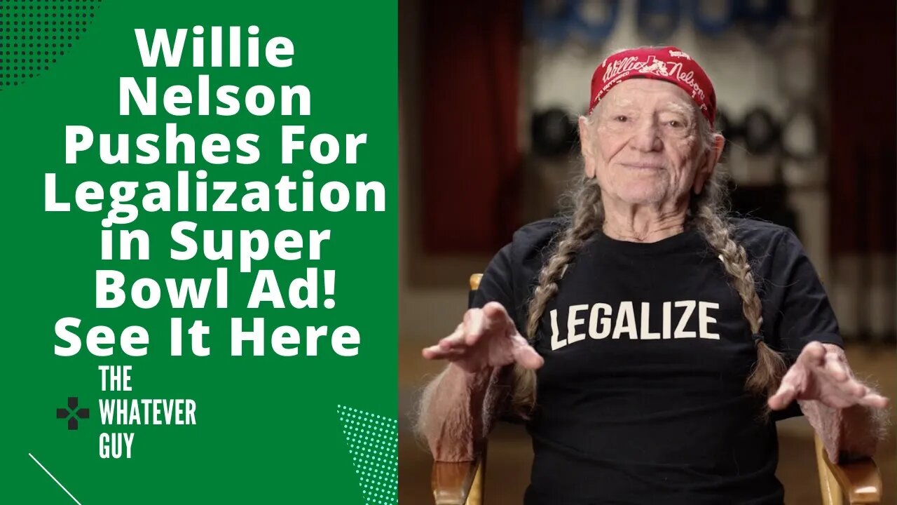 Willie Nelson Pushes For Legalization in Super Bowl Ad! See It Here