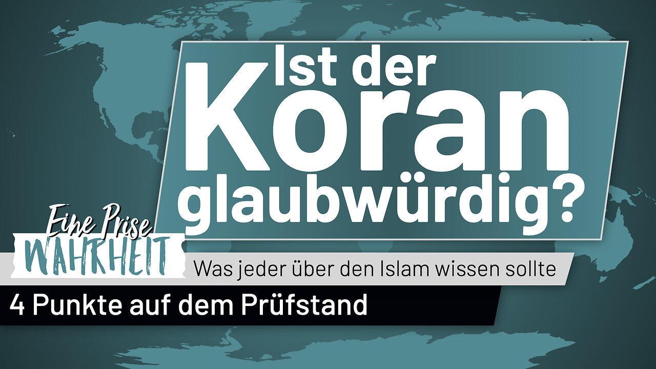 Ist der Koran glaubwürdig - Teil 1: 4 Punkte auf dem Prüfstand