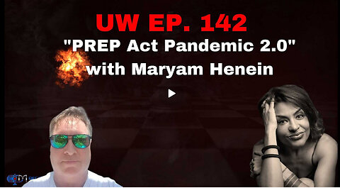 Unrestricted Warfare Ep. 142 | "PREP Act Pandemic 2.0" with Maryam Henein